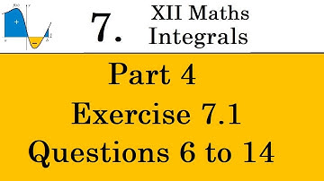 Kerala State 12th math -Ch. 7 - Integrals - Part 4 - Exercise 7.1 - Questions 6 to 14