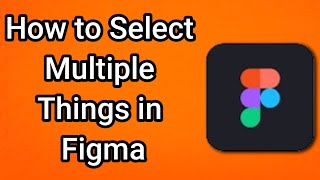 How To Select Multiple Things In Figma