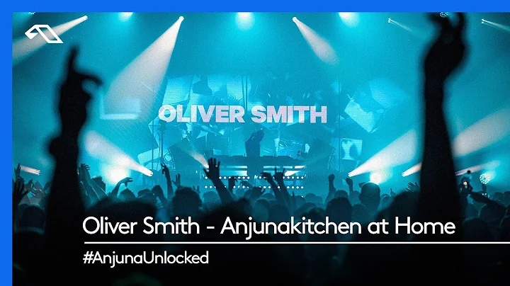 #AnjunaUnlocked: Oliver Smith - Anjunakitchen at H...