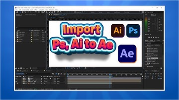 [Hướng dẫn] Bài 2: Import file Photoshop và Illustrator trong After Effects
