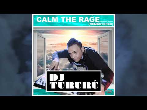 Calm the rage (Extended Version) (Remastered) (Oficial Video) Dj Tururu