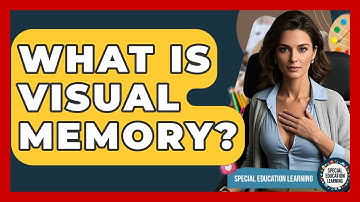 What Is Visual Memory? - Special Education Learning