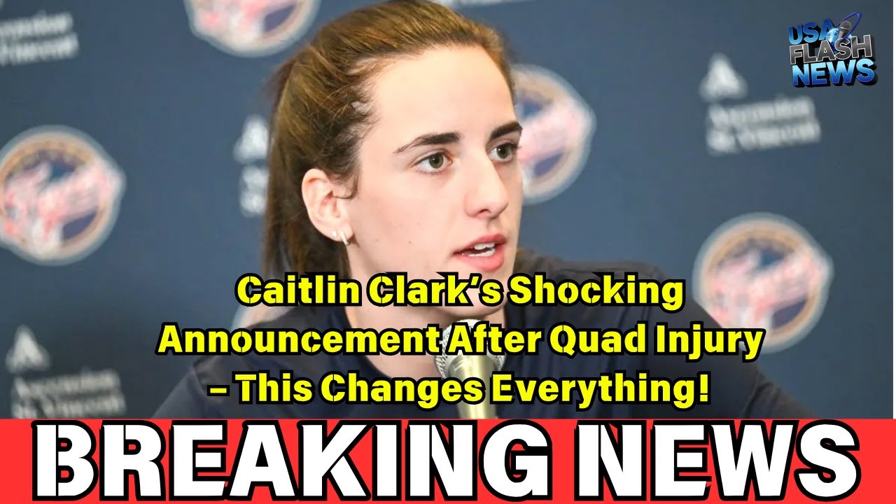 Caitlin Clark’s Shocking Announcement After Quad Injury This Changes