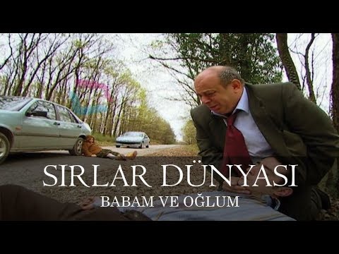 Sırlar Dünyası - BABAM VE OĞLUM