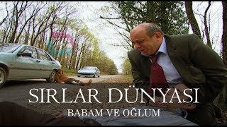 Sırlar Dünyası - BABAM VE OĞLUM