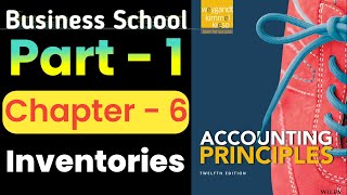 1. Inventories, Chapter 6, Weygandt, Kimmel, Kieso; 12e, Accounting Principles |