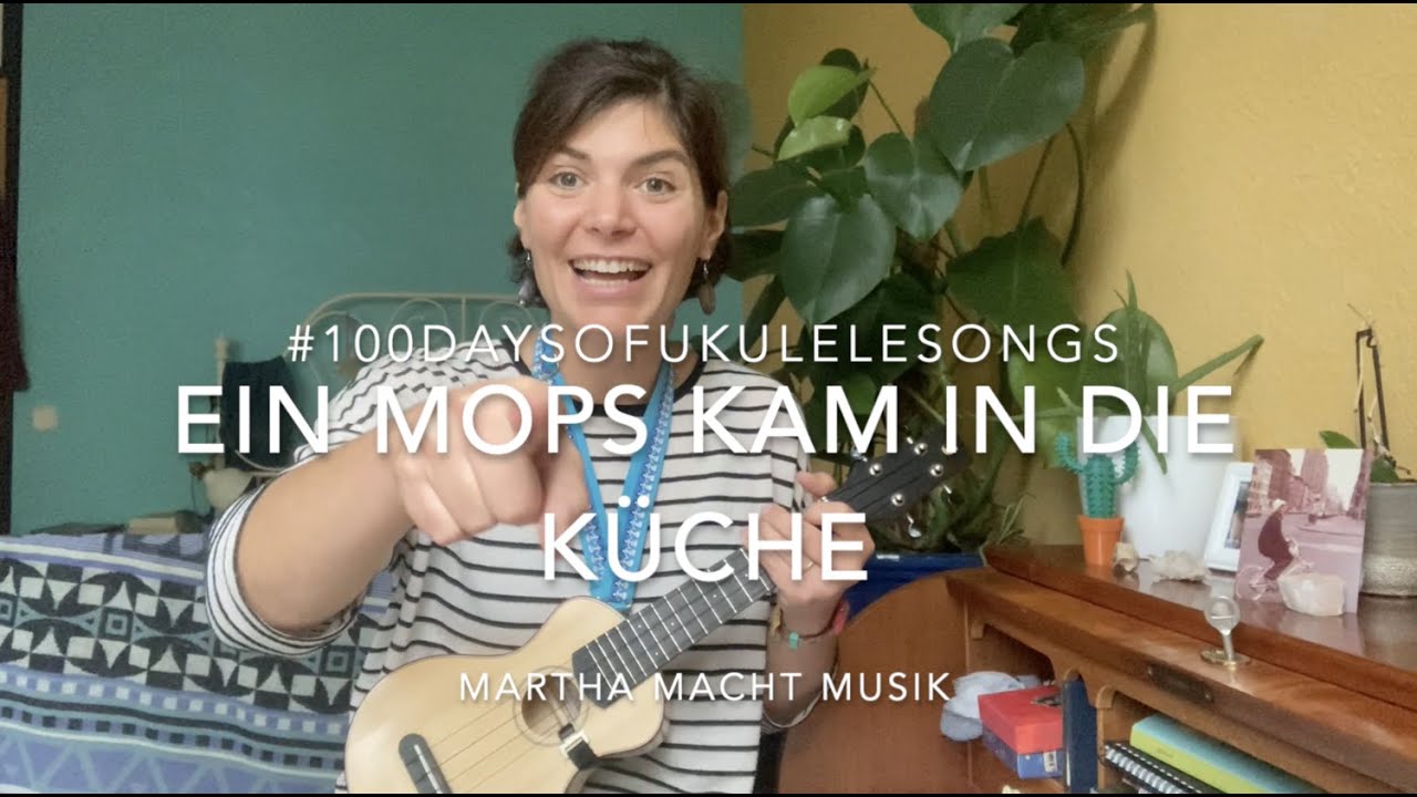 Tag 45 Ein Mops Kam In Die Kuche 100ukulelekinderlieder Youtube