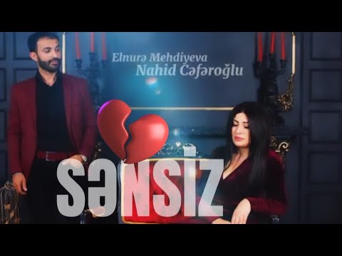 Nahid Ceferoglu & Elnure Mehdiyeva - Sənsiz