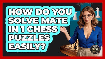 How Do You Solve Mate In 1 Chess Puzzles Easily? - The Chess Codex