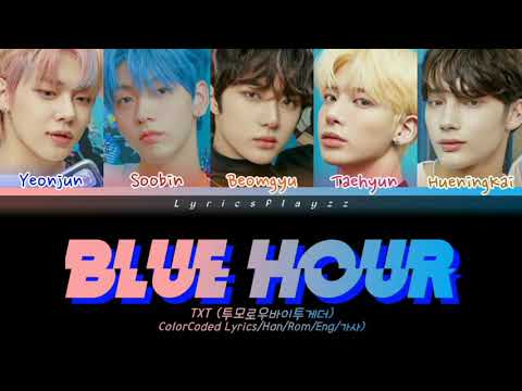 TXT (투모로우바이투게더) - Blue Hour (가사) [Color Coded Lyrics/Han/Rom/Eng]