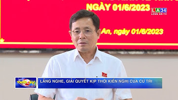 Lắng nghe, giải quyết kịp thời kiến nghị của cử tri I LONG AN TV
