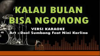 KALAU BULAN BISA NGOMONG l Karaoke l Art : Doel Sumbang Feat Nini Karlina l Cpt : Doel Sumbang