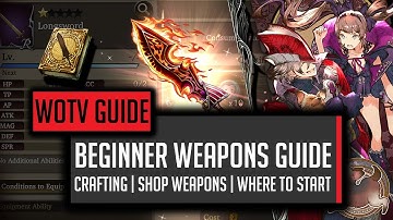Beginner Weapons Guide! Crafting & Where to Start! - [WOTV] FFBE War of the Visions