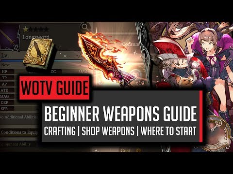 Beginner Weapons Guide! Crafting & Where to Start! - [WOTV] FFBE War of the Visions