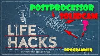 : #6. LifeHACKS   PostProcessora  SolidCAM!