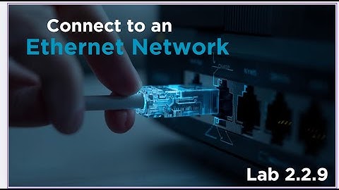 Networking + || 2.2.9  Lab|| Connect to an Ethernet Network
