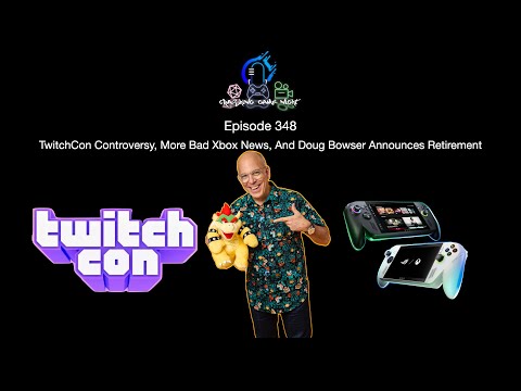Episode 348 - TwitchCon Controversy, More Bad Xbox News, And ...