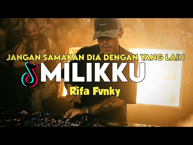 DJ JANGAN SAMAKAN DIA DENGAN YANG LAIN [ MILIKKU ] VIRAL TIKTOK 🔥  Rifa Fvnky  REMIX FULL BASS class=