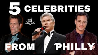 5 CELEBRITIES THAT YOU DIDN'T KNOW WAS FROM PHILADELPHIA