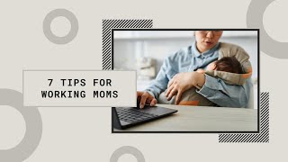 7 Powerful Tips Every Working Mom Needs to Thrive in 2025!