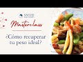 Masterclass: ¿Cómo recuperar tu peso ideal?