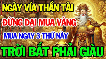 Ngày Vía Thần Tài, Đừng Dại Mua Vàng Cứ Mua 3 Thứ Này Cả Năm Tài Lộc Ùn Ùn Kéo Đến | Vạn Điều Hay