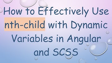 How to Effectively Use nth-child with Dynamic Variables in Angular and SCSS