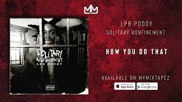 LPB Poody - How You Do That [Solitary Konfinement]
