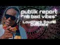 Publik report  no bad vibes loudpack sound dubplate