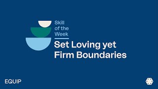 Set Loving Yet Firm Boundaries | Eating Disorder Skills