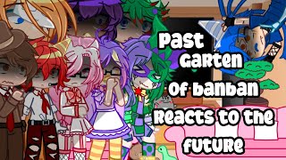 Past Garten of banban reacts to the future | part 1/??