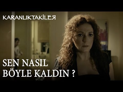 Karanlıktakiler | Sen Nasıl Böyle Kaldın ?