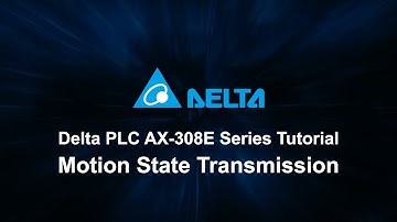 Delta PLC AX-308E Series Tutorial (17) - Motion State Transmission