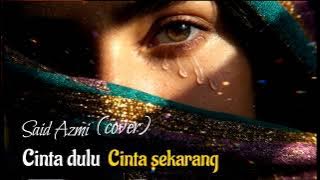 Cinta dulu cinta sekarang - cover by ' Said Azmi 