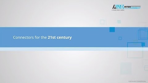 AVX Interconnect - Connectors for the 21st Century