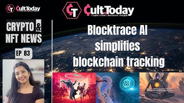 #83: Blocktrace AI simplifies blockchain tracking / Cult.Today