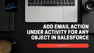 How to Add Email Actions under activity for any object in salesforce? - Salesforce
