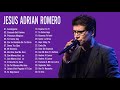 Jess adrian romero sus mejores exitos  lo mejor de jesus adrian romero musica cristiana