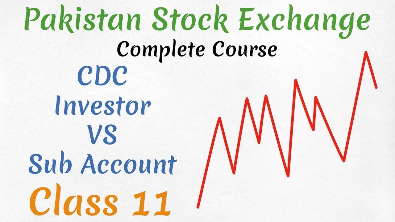 CDC Sub Account VS Investor Account || Pakistan Stock Exchange || COMPLETE COURSE || Class 11