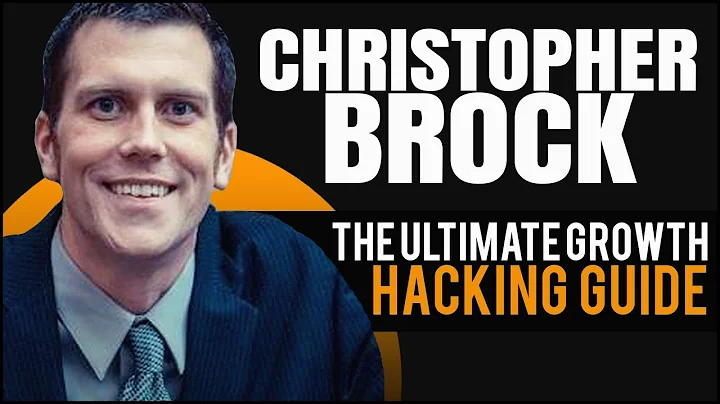 Christopher Brock: The Ultimate Growth Hacking Guide