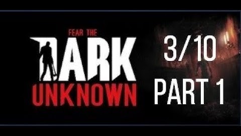 Suffering through Fear of the Dark Unknown Chloe walk-through Part 1
