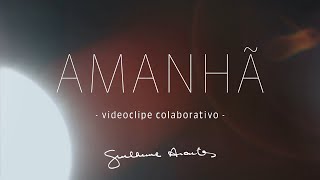 Guilherme Arantes - Amanhã (videoclipe colaborativo)