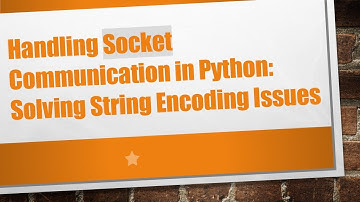 Handling Socket Communication in Python: Solving String Encoding Issues