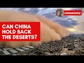 Can China Hold Back The Deserts?