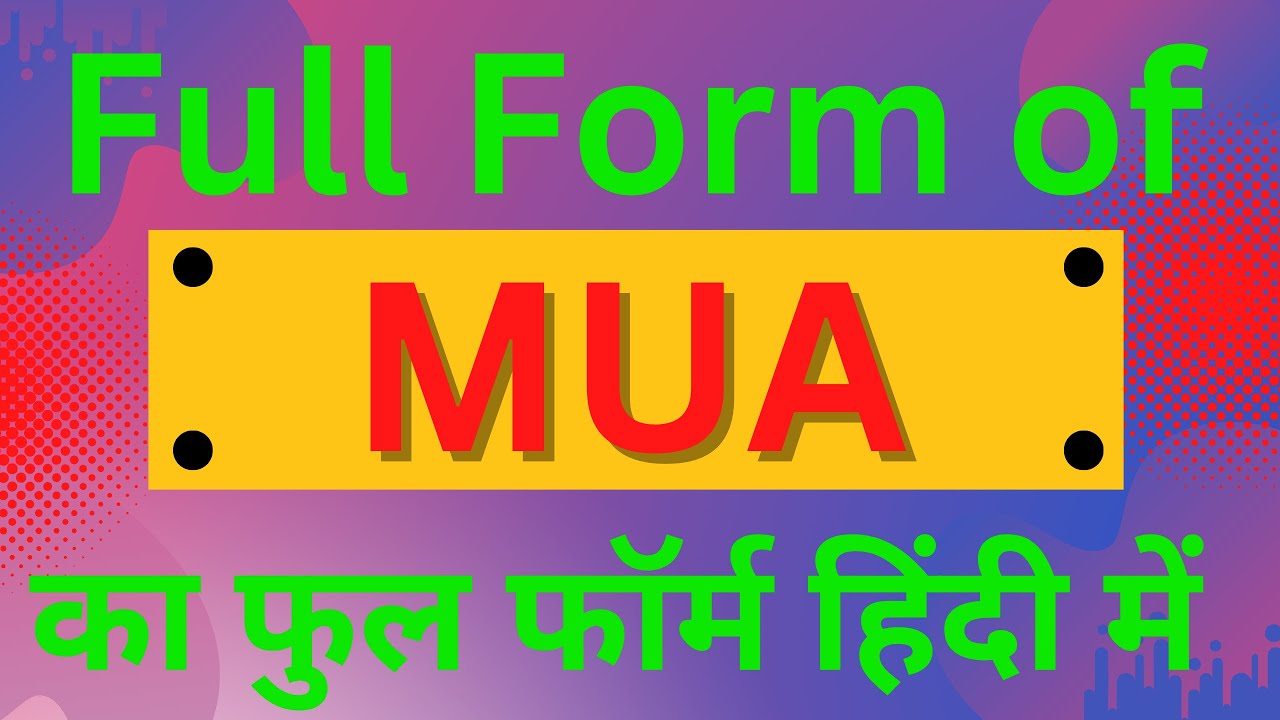 MUA Full Form Full Form Of MUA What Is MUA MUA MUA Full Form Full Form Of MUA What Is MUA MUA