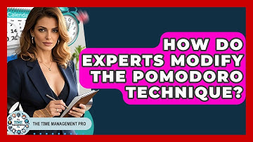 How Do Experts Modify The Pomodoro Technique? - The Time Management Pro