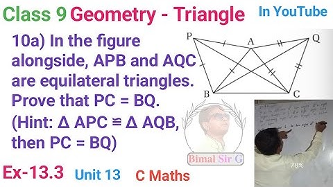 class 9 C.maths Ex-13.3 Q10a) In the figure alongside, APB and AQC are equilateral triangles. Prove