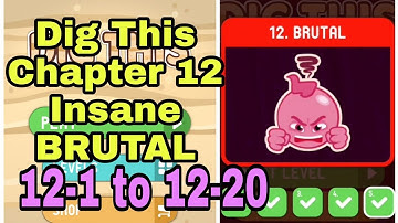 Dig This (Dig It) Insane 121 to 12-20 Chapter 12 BRUTAL All Levels