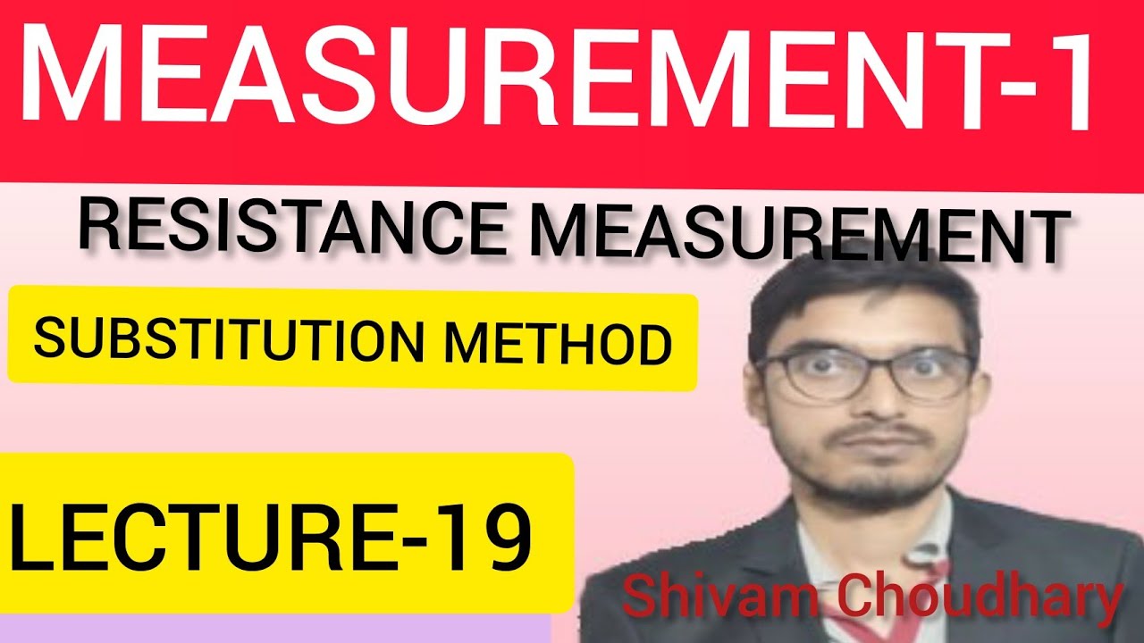 MEASUREMENT-1||SUBSTITUTION METHOD||LECTURE-19
