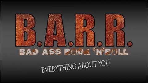 B.A.R.R. - Everything about you